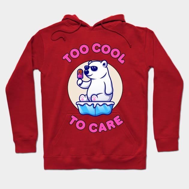 Too cool to care - cute and funny polar bear quote Hoodie by punderful_day